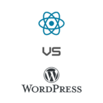 React vs WordPress: Which Is Best for Your Business?